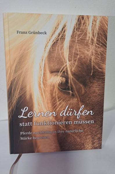 Lernen dürfen statt funktionieren müssen - Pferde nachhaltig in ihre natürliche Stärke begleiten
